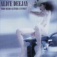 alice deejay who needs guitars anyway track list:1. "back off our "the lonely "who
