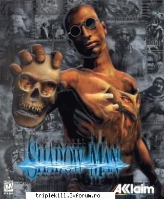 Shadow Man - Cerinte Minime: -Procesor 300 MhZ -Video 4 Mb -32 - >>>GAMES<<<